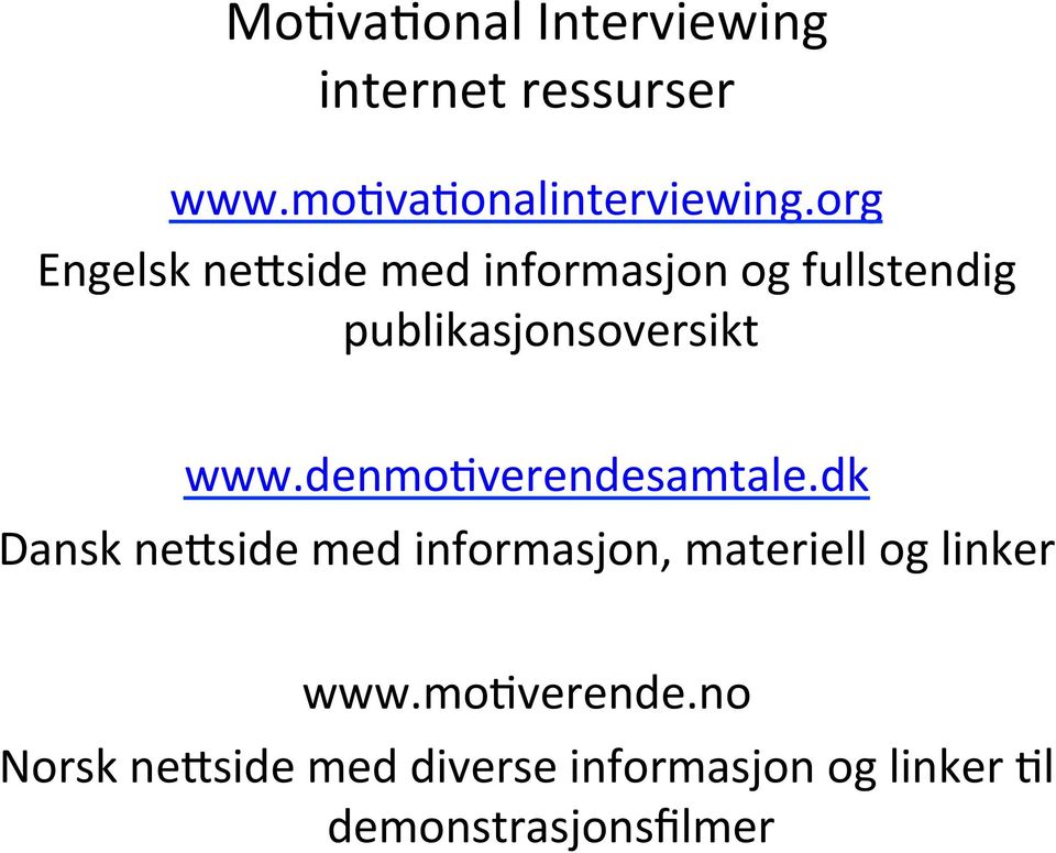 denmo+verendesamtale.dk Danskne^sidemedinformasjon,materielloglinker www.