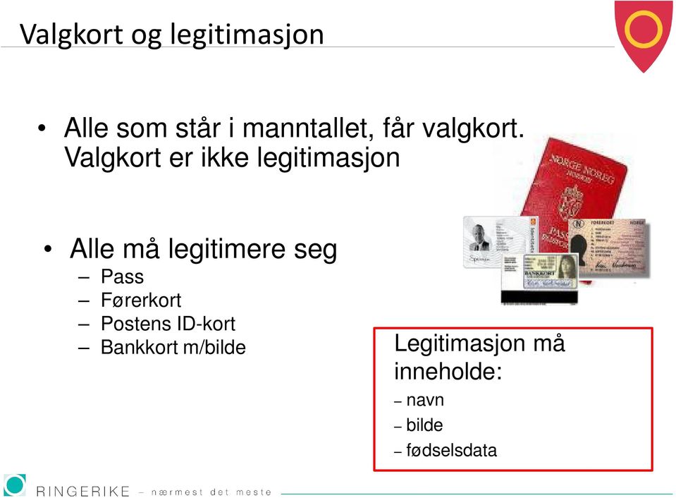 Valgkort er ikke legitimasjon Alle må legitimere seg