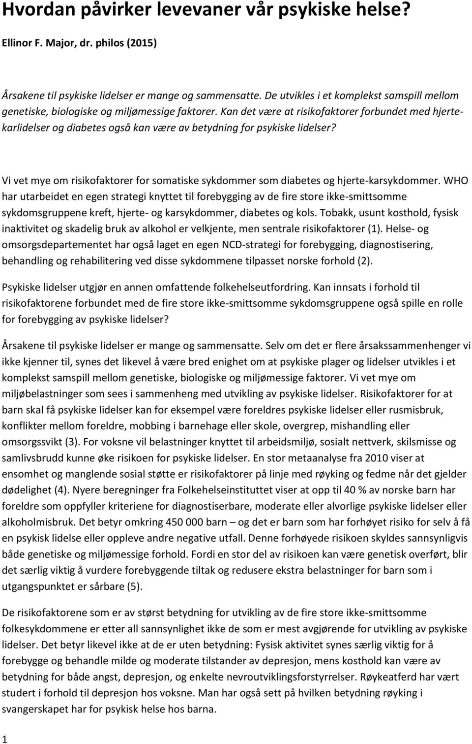 Kan det være at risikofaktorer forbundet med hjertekarlidelser og diabetes også kan være av betydning for psykiske lidelser?