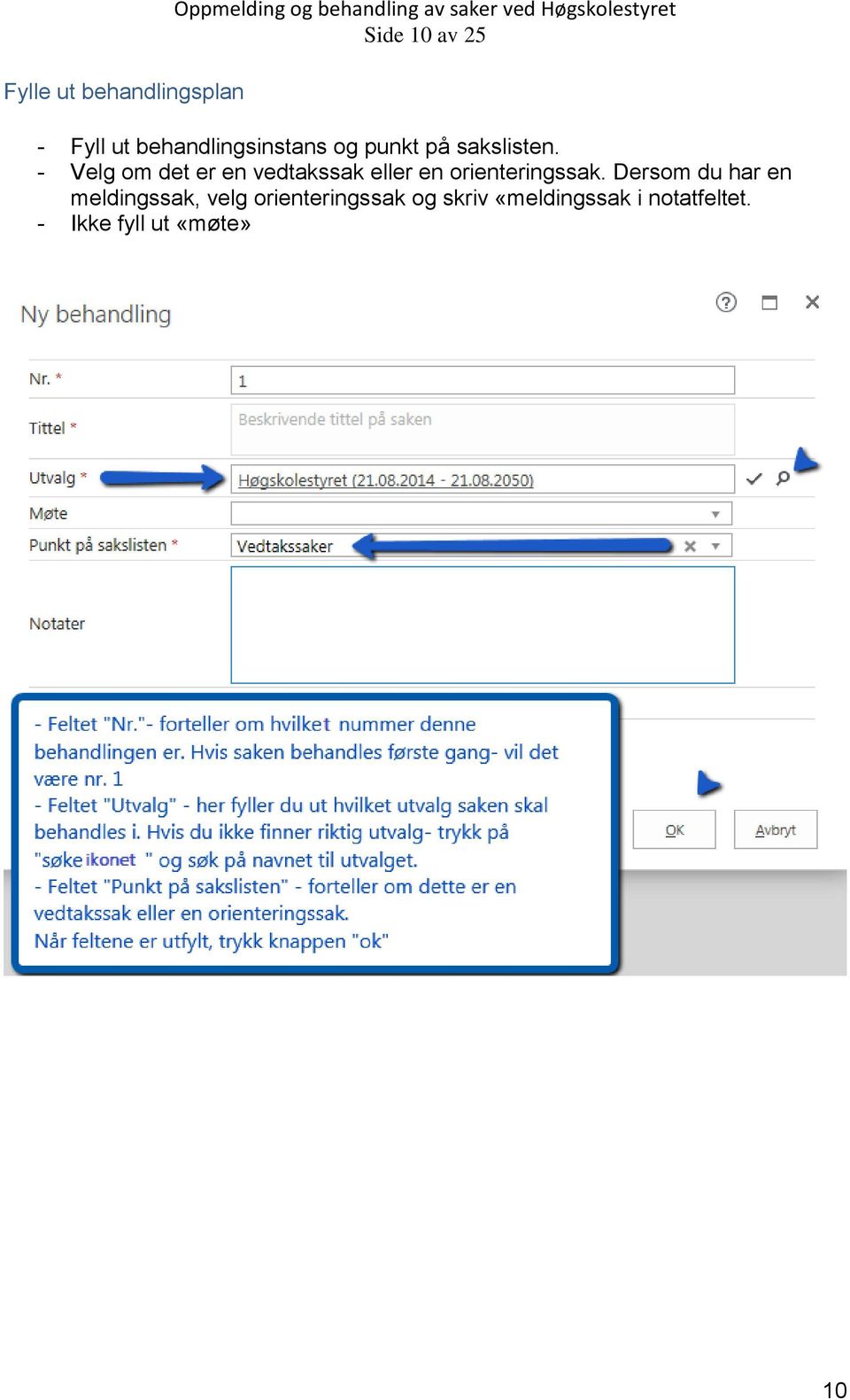 - Velg om det er en vedtakssak eller en orienteringssak.