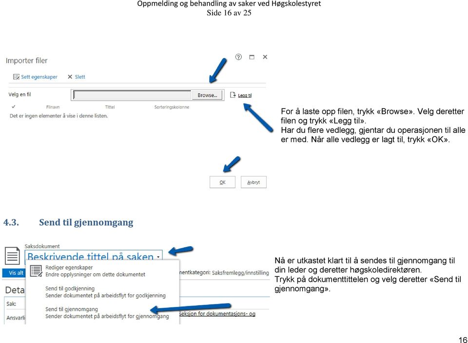 Når alle vedlegg er lagt til, trykk «OK». 4.3.