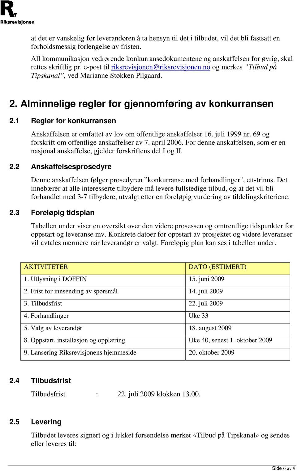 no og merkes Tilbud på Tipskanal, ved Marianne Støkken Pilgaard. 2. Alminnelige regler for gjennomføring av konkurransen 2.