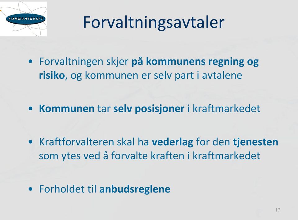 posisjoner i kraftmarkedet Kraftforvalteren skal ha vederlag for den