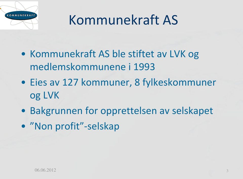 kommuner, 8 fylkeskommuner og LVK Bakgrunnen for