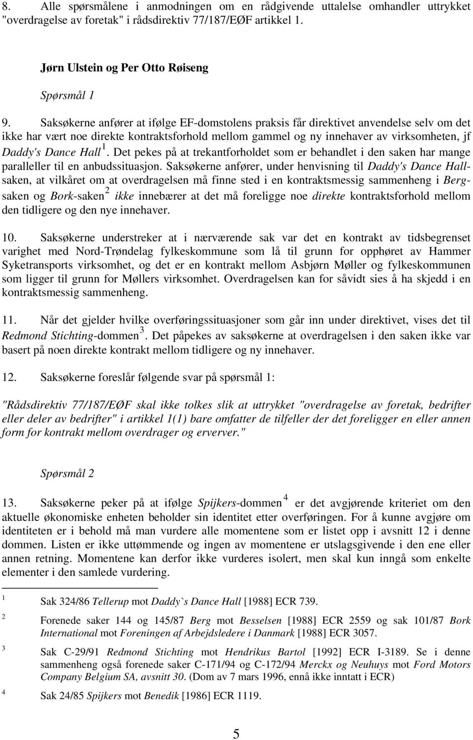 Hall 1. Det pekes på at trekantforholdet som er behandlet i den saken har mange paralleller til en anbudssituasjon.