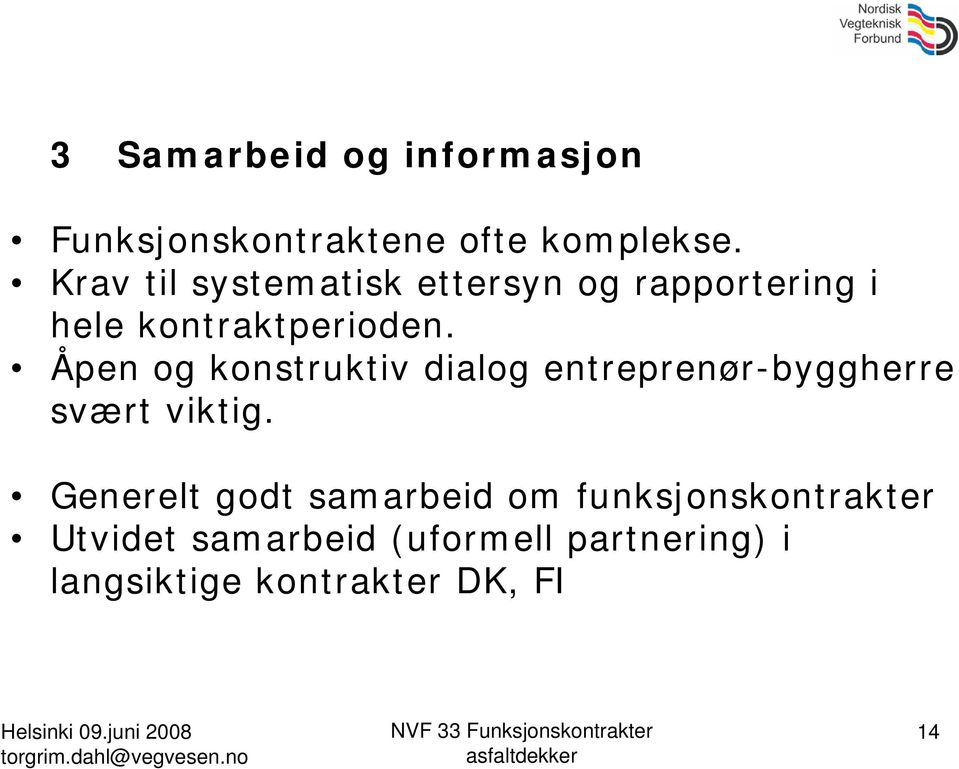 Åpen og konstruktiv dialog entreprenør-byggherre svært viktig.