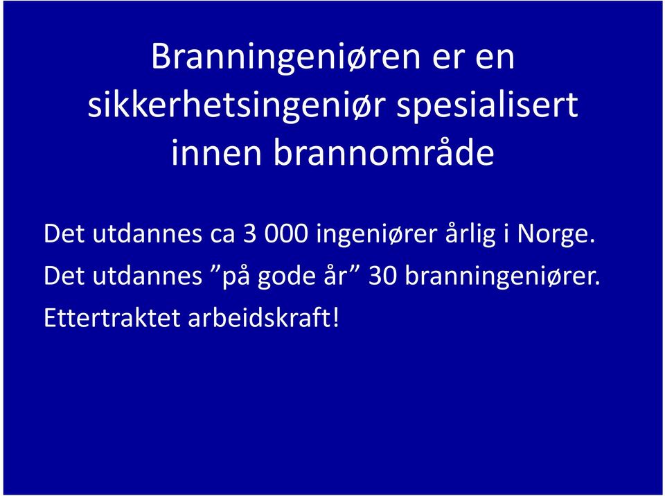 3 000 ingeniører årlig i Norge.