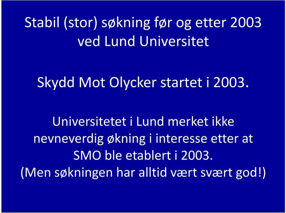 Universitetet i Lund merket ikke nevneverdig økning i