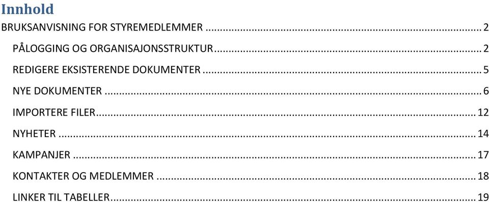 .. 2 REDIGERE EKSISTERENDE DOKUMENTER... 5 NYE DOKUMENTER.