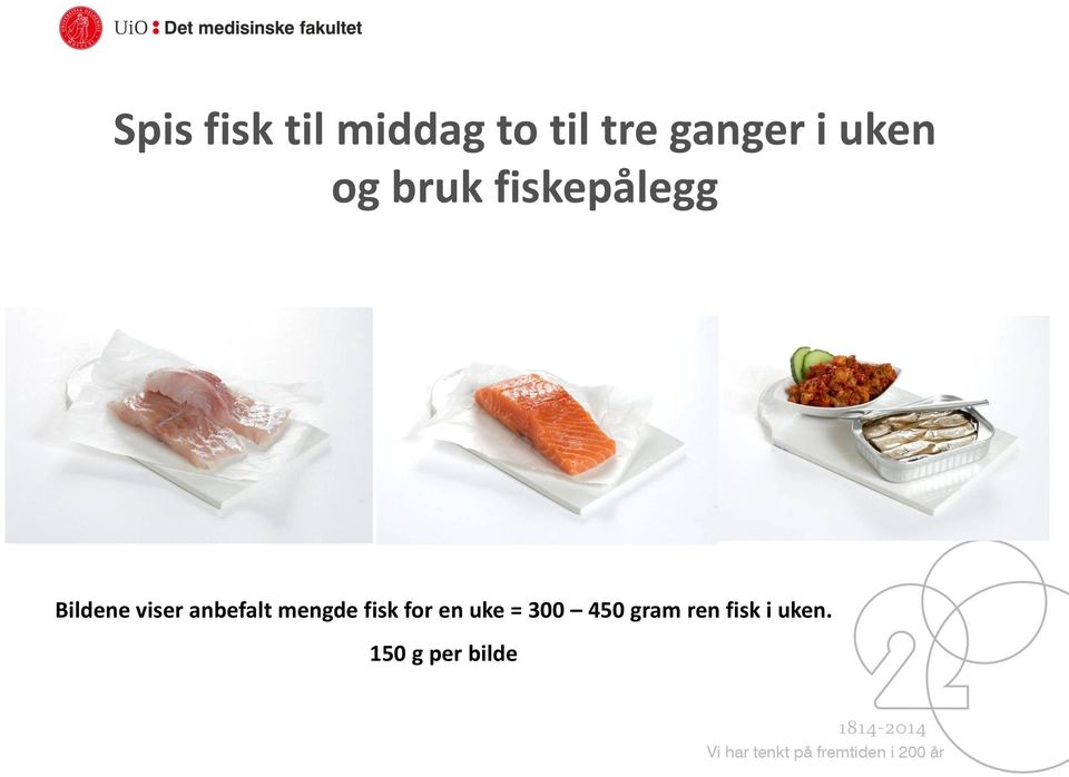 viser anbefalt mengde fisk for en uke =