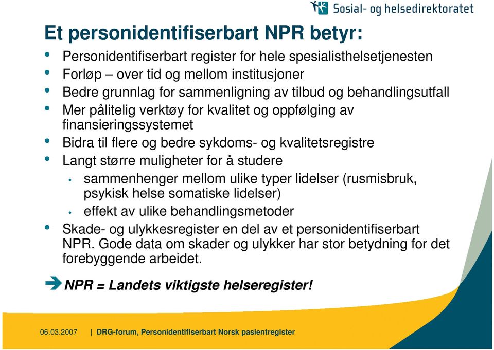 kvalitetsregistre Langt større muligheter for å studere sammenhenger mellom ulike typer lidelser (rusmisbruk, psykisk helse somatiske lidelser) effekt av ulike