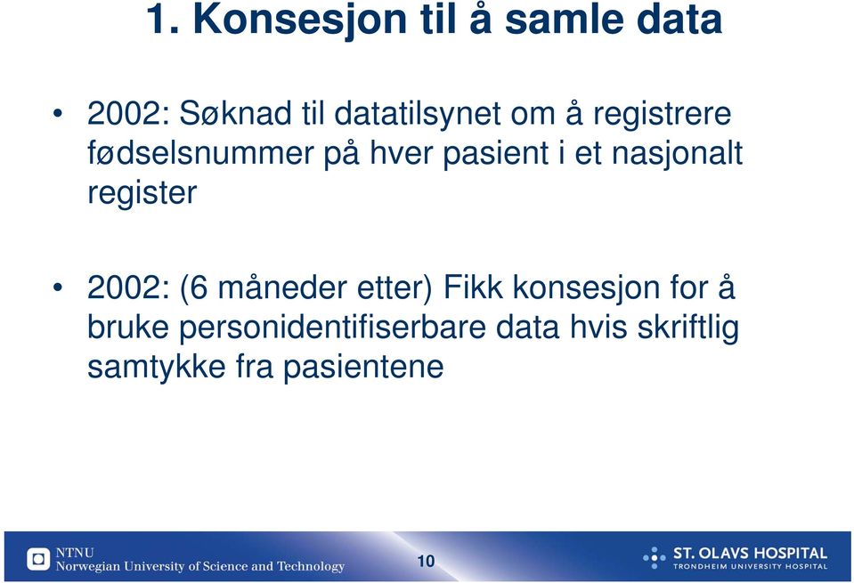 register 2002: (6 måneder etter) Fikk konsesjon for å bruke