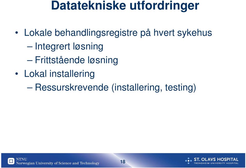 Integrert løsning Frittstående løsning