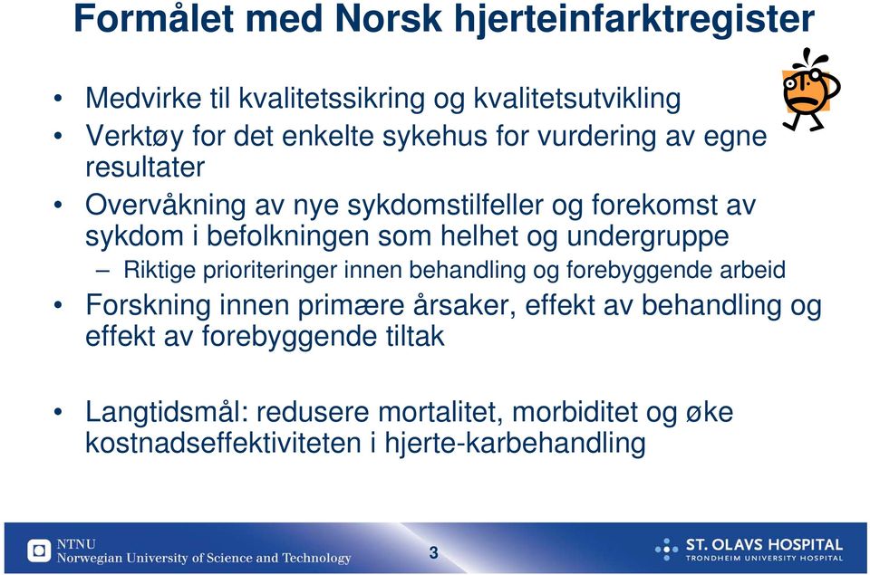 undergruppe Riktige prioriteringer innen behandling og forebyggende arbeid Forskning innen primære årsaker, effekt av