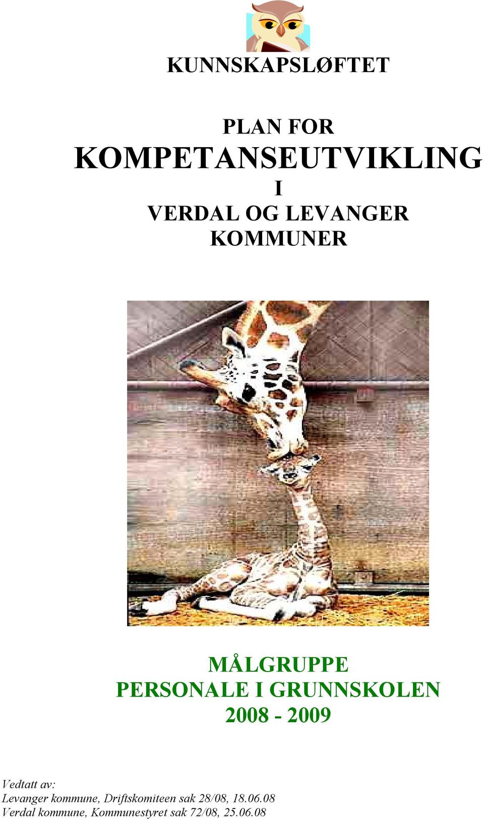 2008-2009 Vedtatt av: Levanger kommune, Driftskomiteen sak