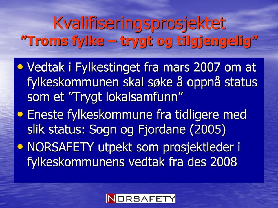 et Trygt lokalsamfunn Eneste fylkeskommune fra tidligere med slik status: Sogn