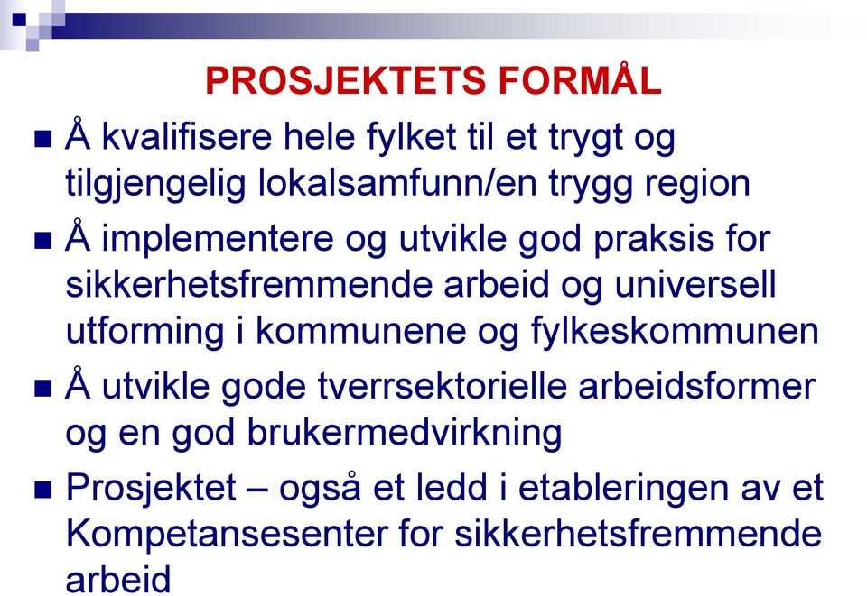 utforming i kommunene og fylkeskommunen Å utvikle gode tverrsektorielle arbeidsformer og en god