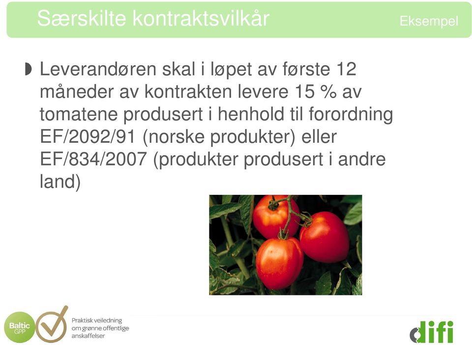 tomatene produsert i henhold til forordning EF/2092/91