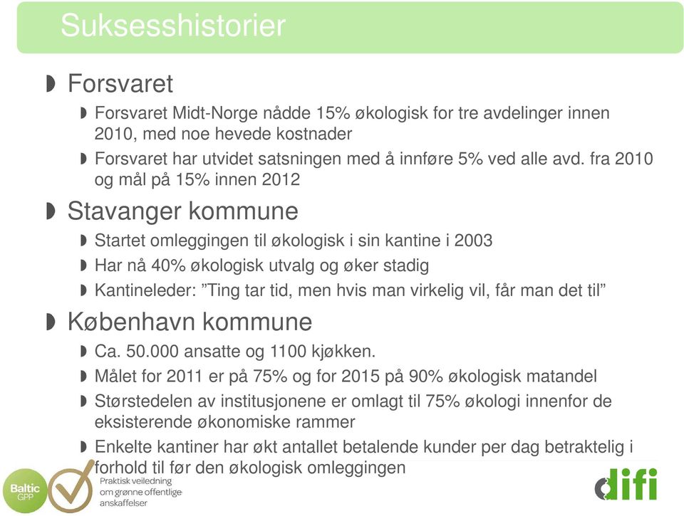 men hvis man virkelig vil, får man det til København kommune Ca. 50.000 ansatte og 1100 kjøkken.