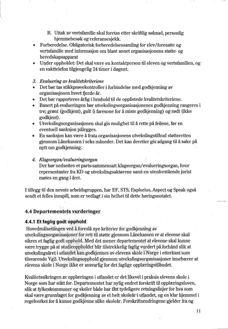 eleven og vertsfamilien, og en vakttelefontilgjeng;elig24vtimer i døgnet. 5.