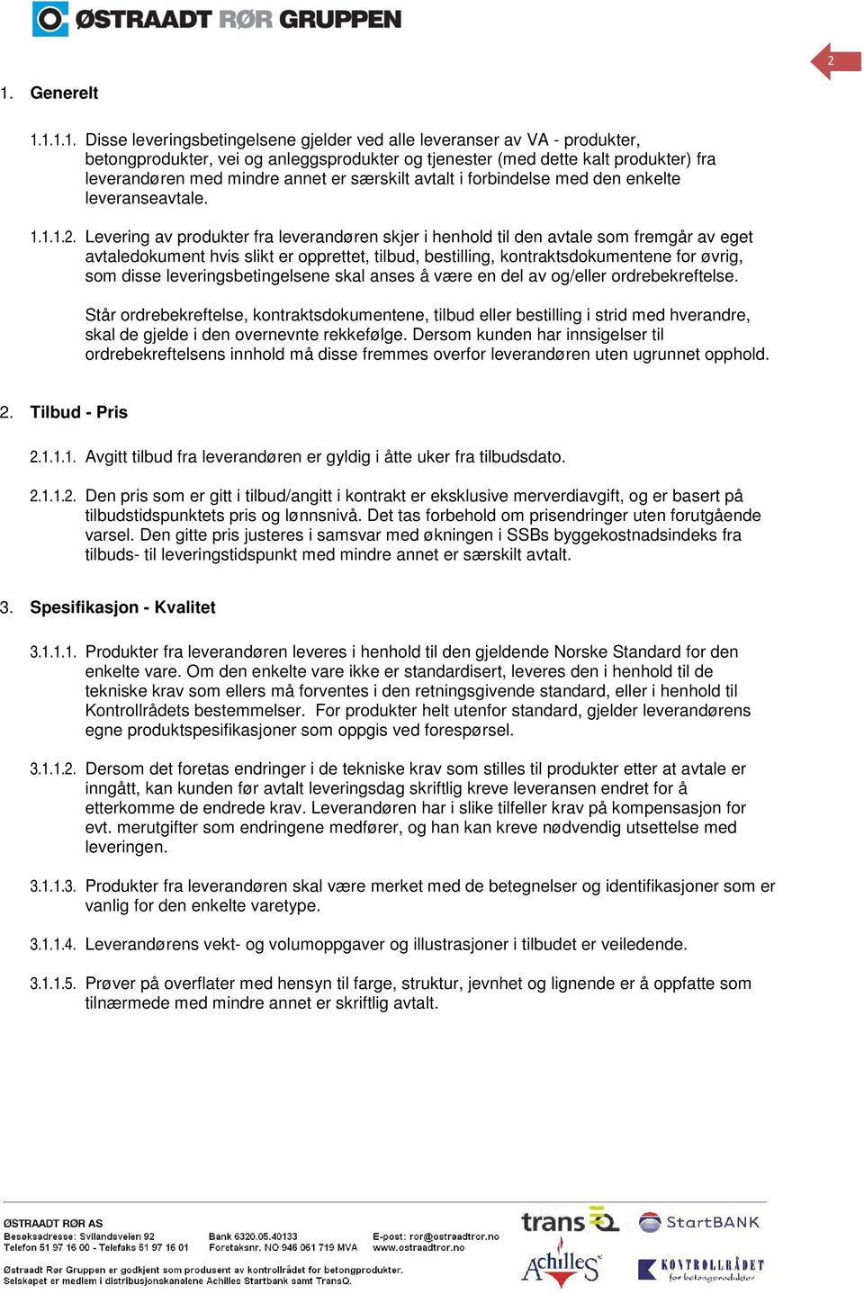 særskilt avtalt i forbindelse med den enkelte leveranseavtale....2.