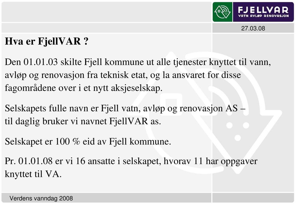 la ansvaret for disse fagområdene over i et nytt aksjeselskap.