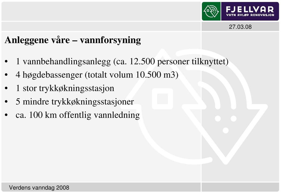 500 personer tilknyttet) 4 høgdebassenger (totalt