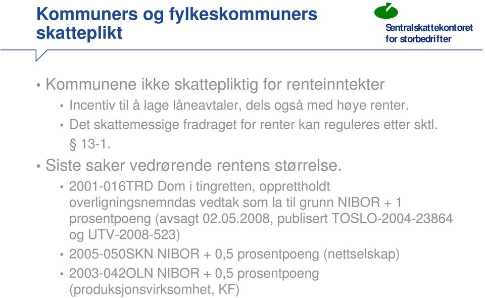 2001-016TRD Dom i tingretten, opprettholdt overligningsnemndas vedtak som la til grunn NIBOR + 1 prosentpoeng (avsagt 02.05.