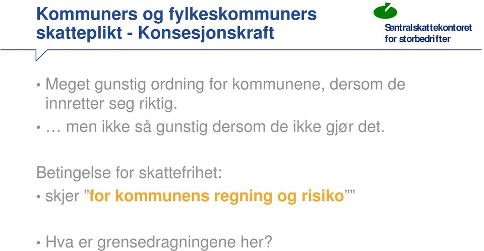 men ikke så gunstig dersom de ikke gjør det.