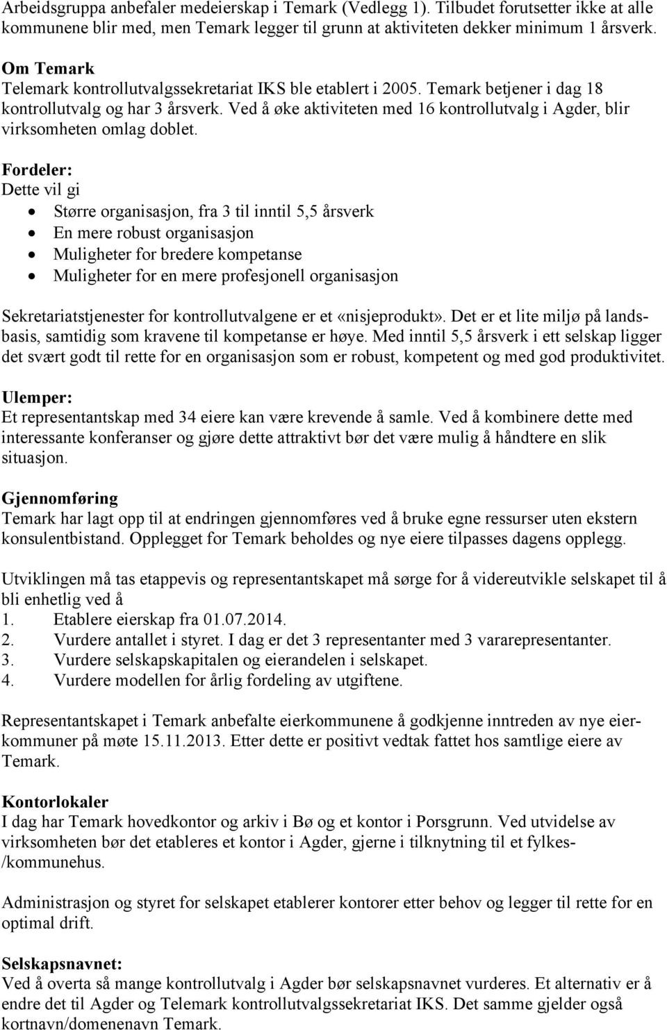 Ved å øke aktiviteten med 16 kontrollutvalg i Agder, blir virksomheten omlag doblet.