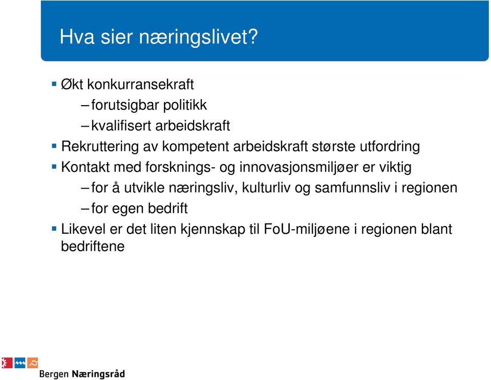 kompetent arbeidskraft største utfordring Kontakt med forsknings- og innovasjonsmiljøer