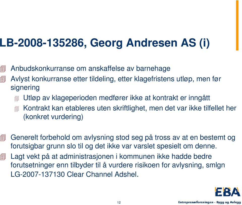 vurdering) Generelt forbehold om avlysning stod seg på tross av at en bestemt og forutsigbar grunn slo til og det ikke var varslet spesielt om denne.