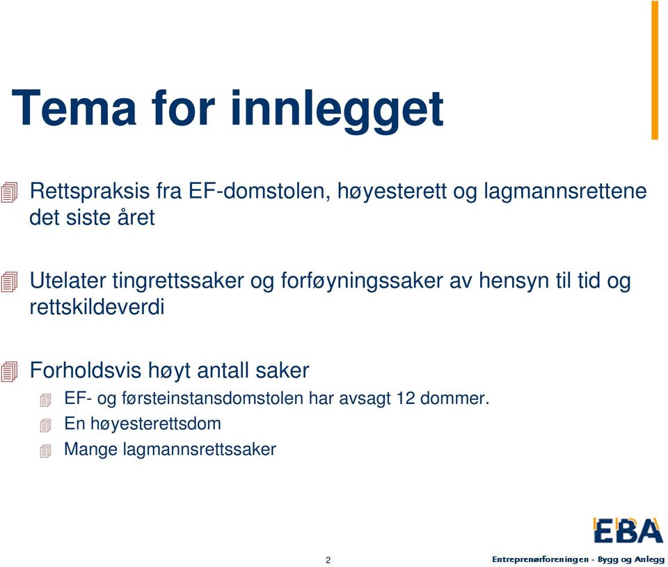 av hensyn til tid og rettskildeverdi Forholdsvis høyt antall saker EF- og