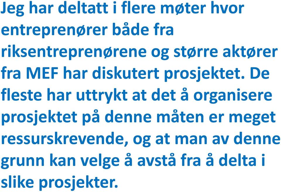 De fleste har uttrykt at det å organisere prosjektet på denne måten er