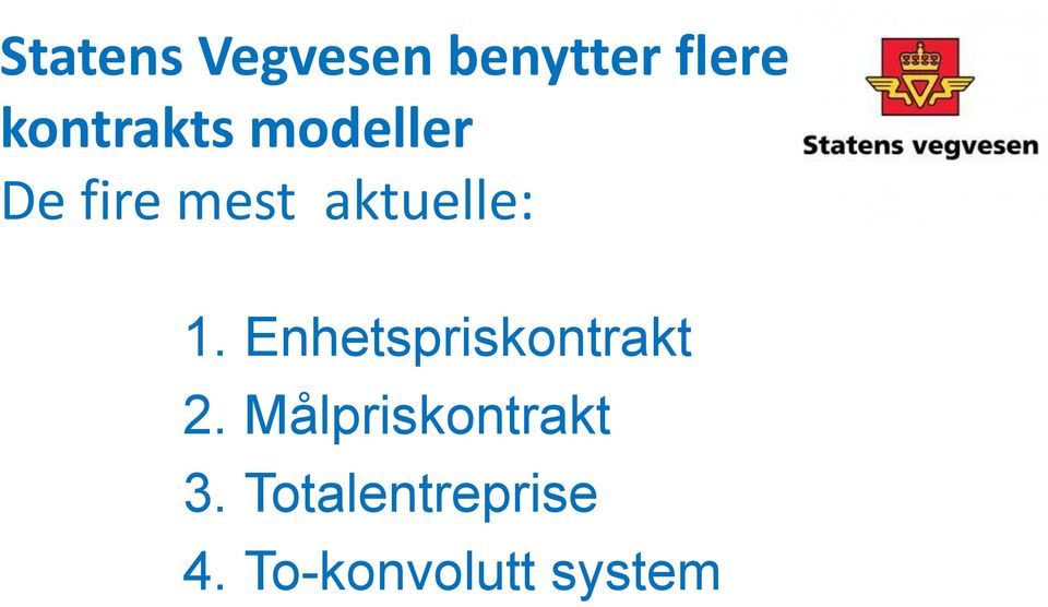 aktuelle: 1. Enhetspriskontrakt 2.