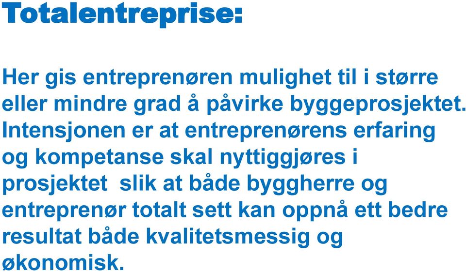 Intensjonen er at entreprenørens erfaring og kompetanse skal nyttiggjøres i