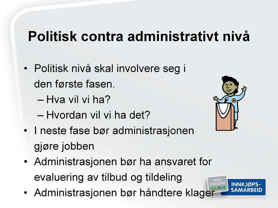 I neste fase bør administrasjonen gjøre jobben Administrasjonen bør ha