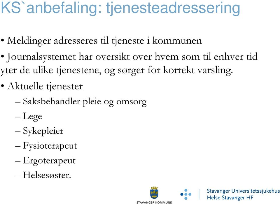 ulike tjenestene, og sørger for korrekt varsling.