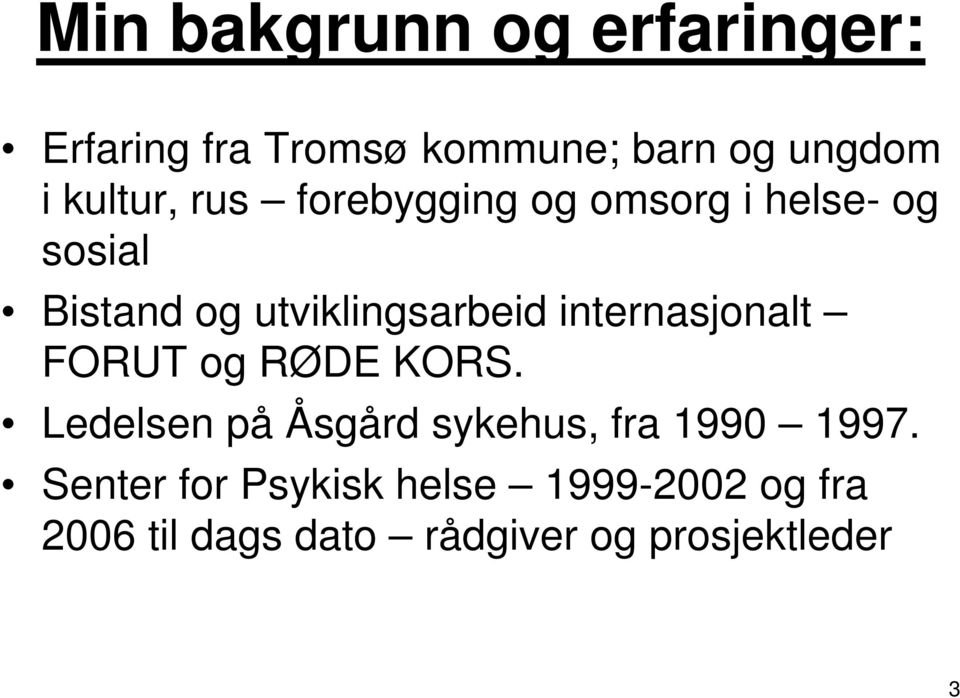 internasjonalt FORUT og RØDE KORS. Ledelsen på Åsgård sykehus, fra 1990 1997.