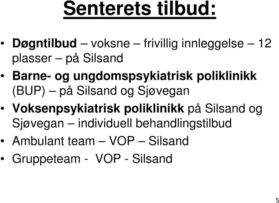 Sjøvegan Voksenpsykiatrisk poliklinikk på Silsand og Sjøvegan