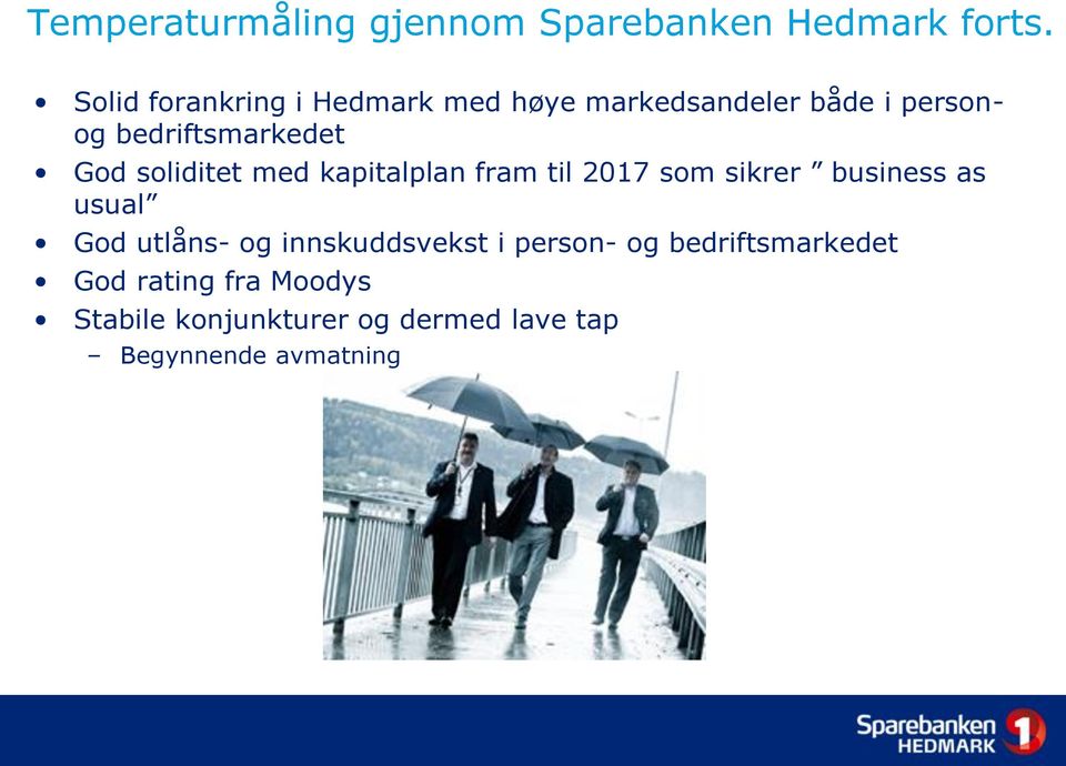 soliditet med kapitalplan fram til 2017 som sikrer business as usual God utlåns- og