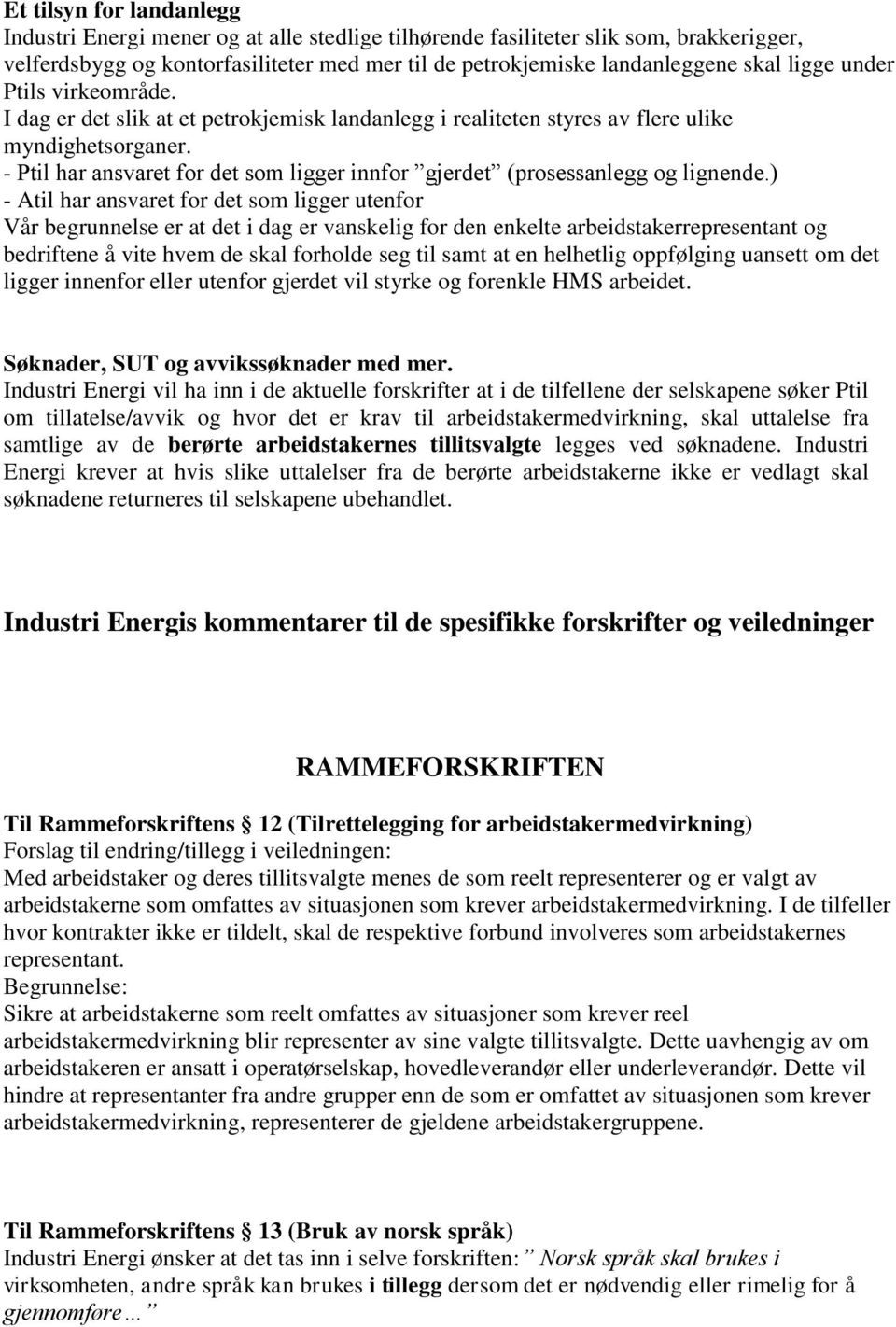 - Ptil har ansvaret for det som ligger innfor gjerdet (prosessanlegg og lignende.