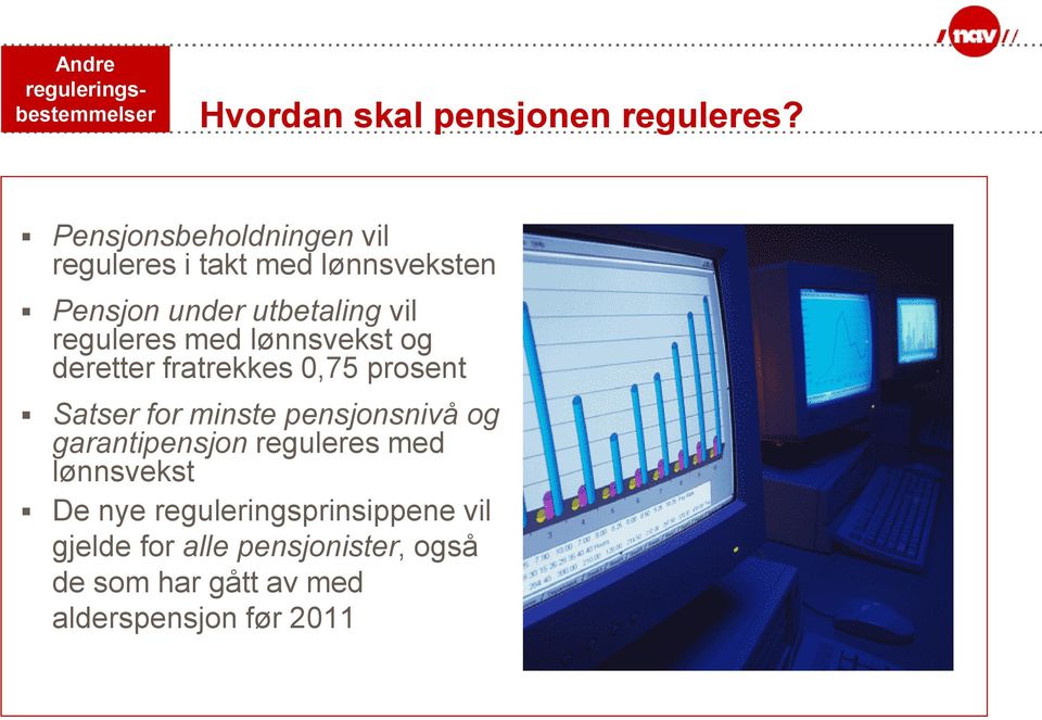 med lønnsvekst og deretter fratrekkes 0,75 prosent Satser for minste pensjonsnivå og garantipensjon