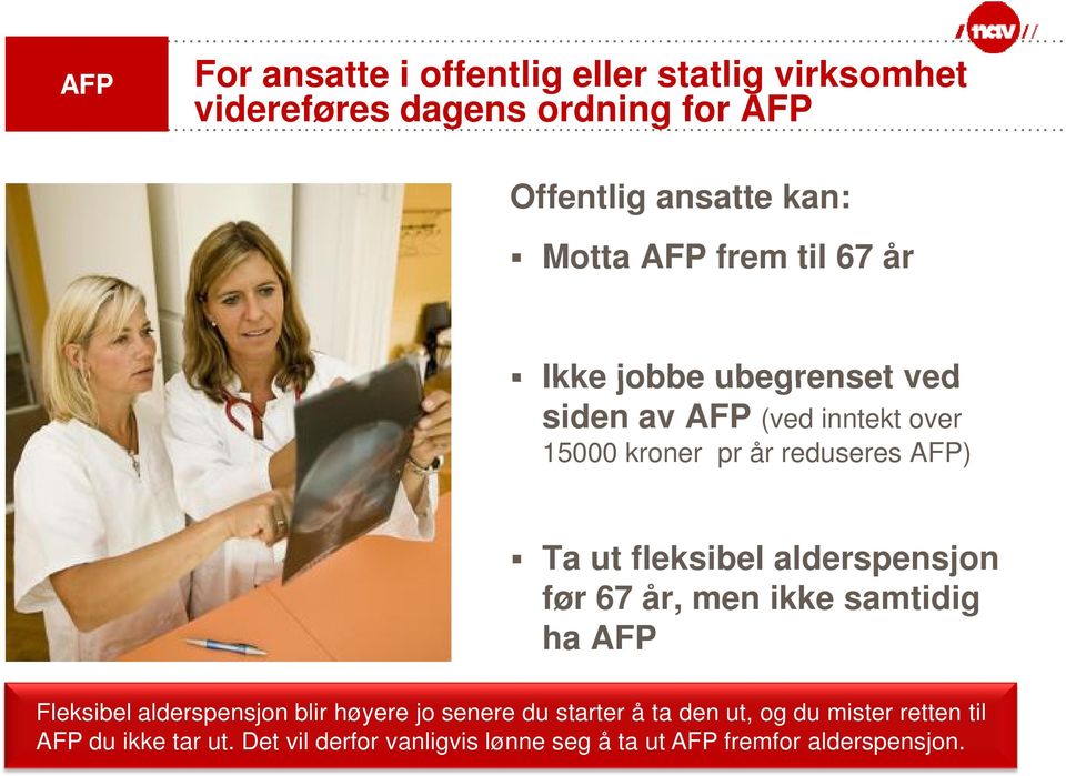 fleksibel alderspensjon før 67 år, men ikke samtidig ha AFP Fleksibel alderspensjon blir høyere jo senere du starter å