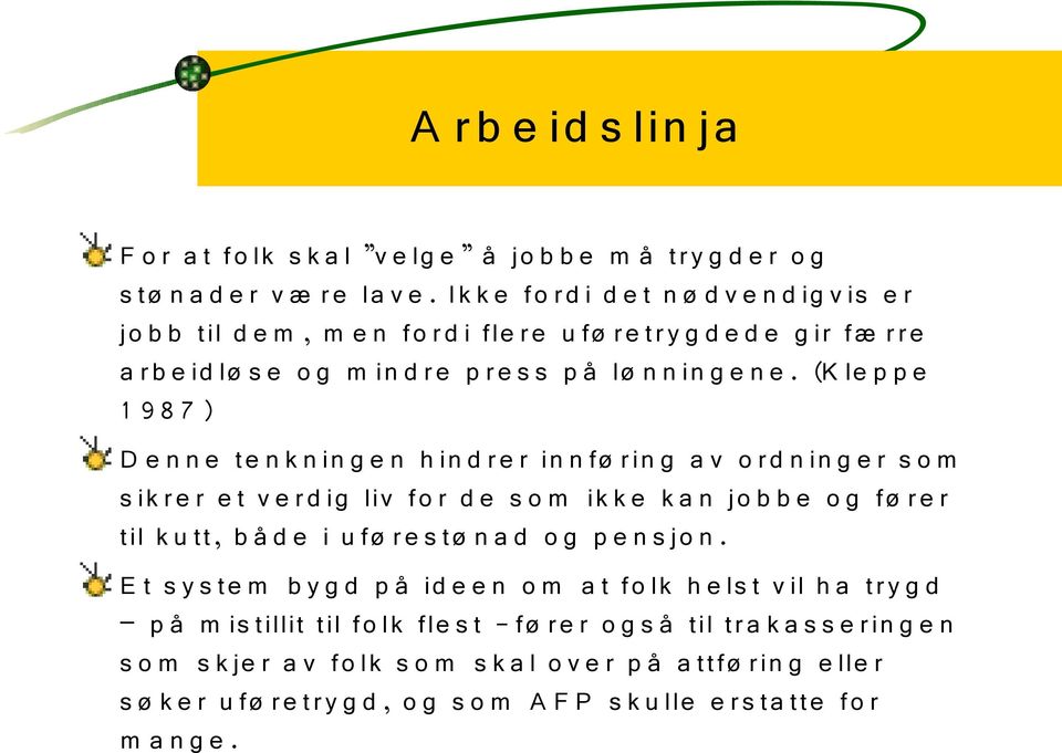 (K le p p e 1 9 8 7 ) D e n n e te n k n in g e n h in d re r in n fø rin g a v o rd n in g e r s o m s ik re r e t v e rd ig liv fo r d e s o m ik k e k a n jo b b e o g fø re r til k u tt, b å d e