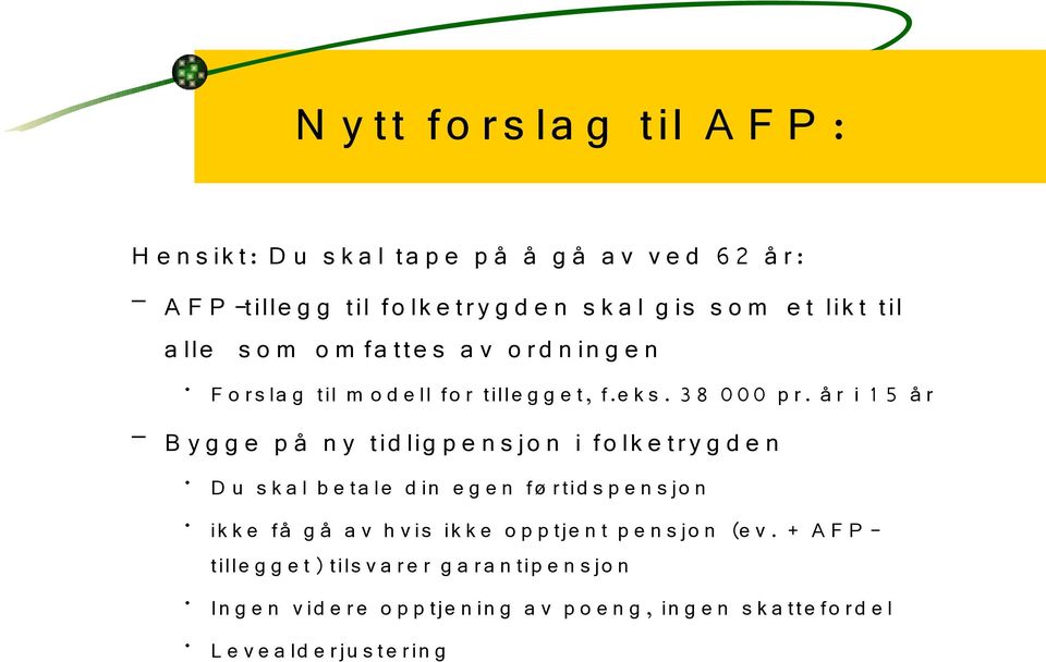 å r i 1 5 å r B y g g e p å n y tid lig p e n s jo n i fo lk e try g d e n D u s k a l b e ta le d in e g e n fø rtid s p e n s jo n ik k e få g å a v h v is ik k