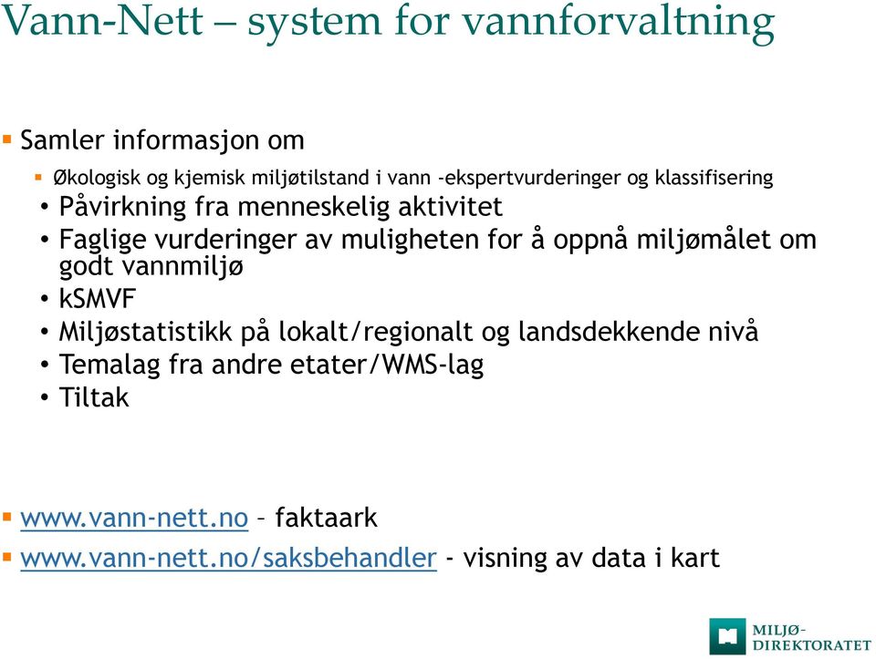 for å oppnå miljømålet om godt vannmiljø ksmvf Miljøstatistikk på lokalt/regionalt og landsdekkende nivå