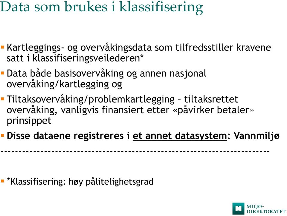 Tiltaksovervåking/problemkartlegging tiltaksrettet overvåking, vanligvis finansiert etter «påvirker betaler» prinsippet