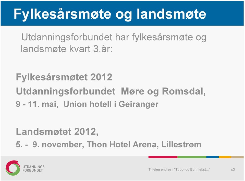 år: Fylkesårsmøtet 2012 Utdanningsforbundet Møre og Romsdal,