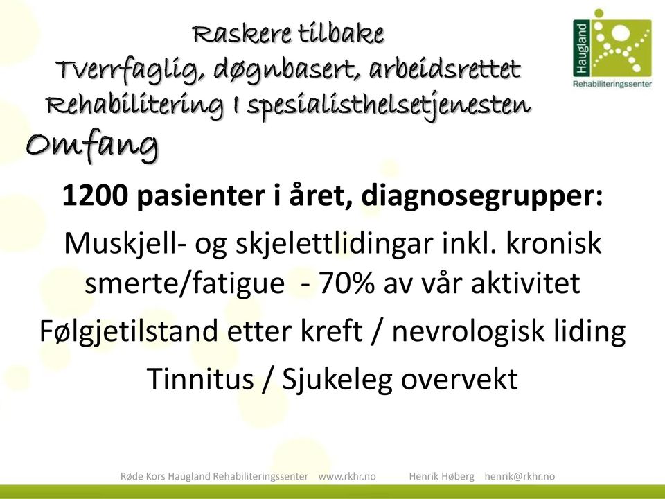 kronisk smerte/fatigue - 70% av vår aktivitet